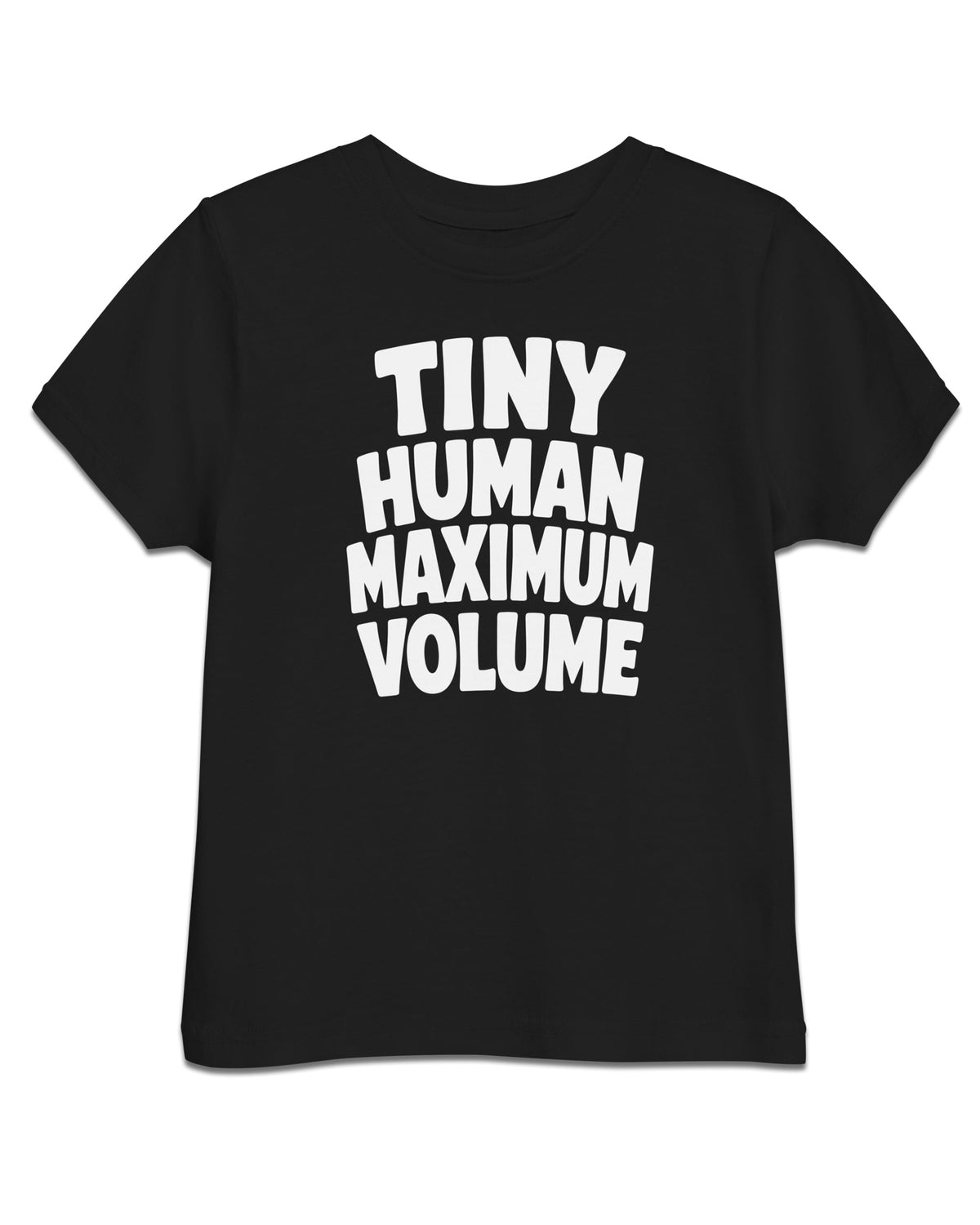 Tiny Human Maximum Volume Toddler T-Shirt