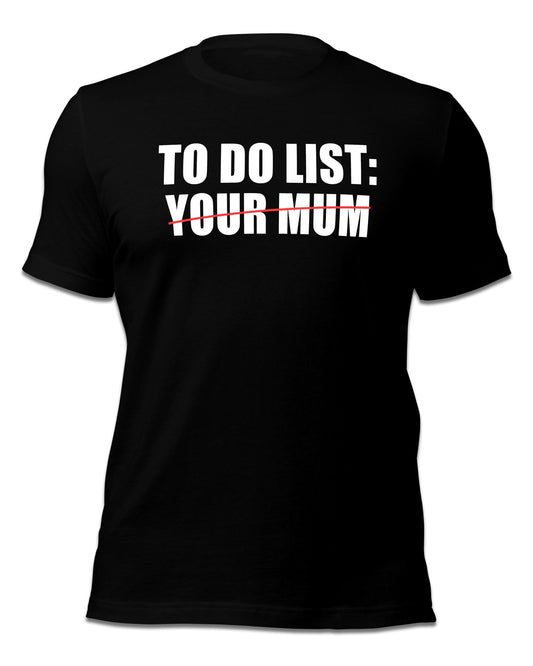 To Do List Your Mom/Mum T-Shirt