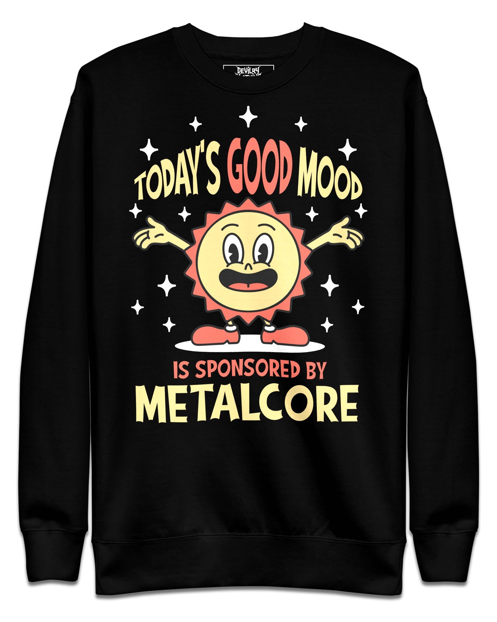 Today's Good Mood Is Sponsored by Metalcore Sweatshirt