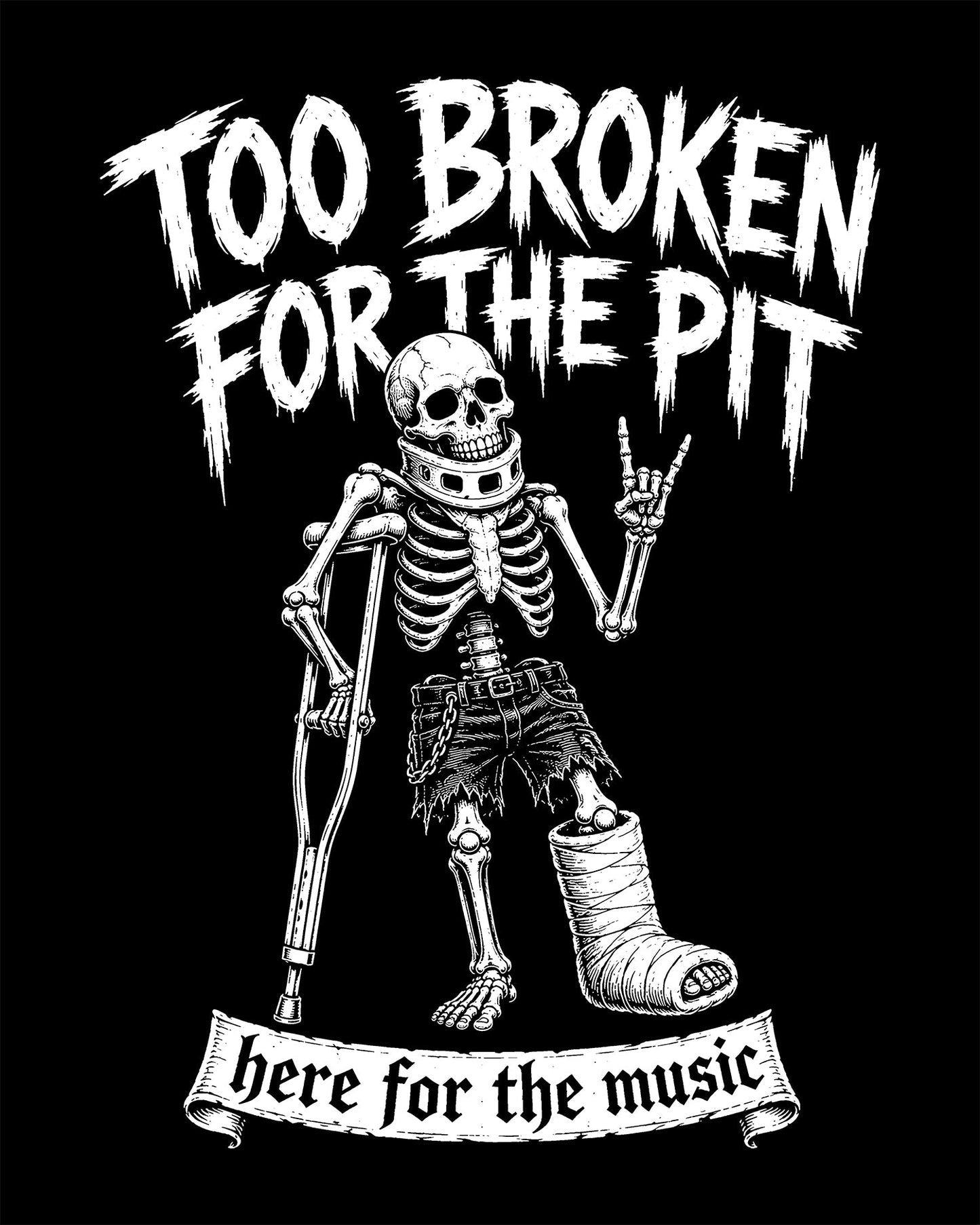 Too Broken For The Pit T-Shirt