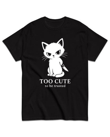 Too Cute To Be Trusted tshirt