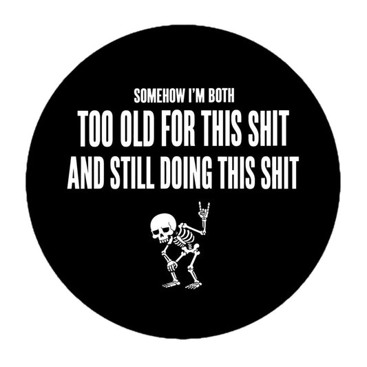 Too Old to Stop Sticker