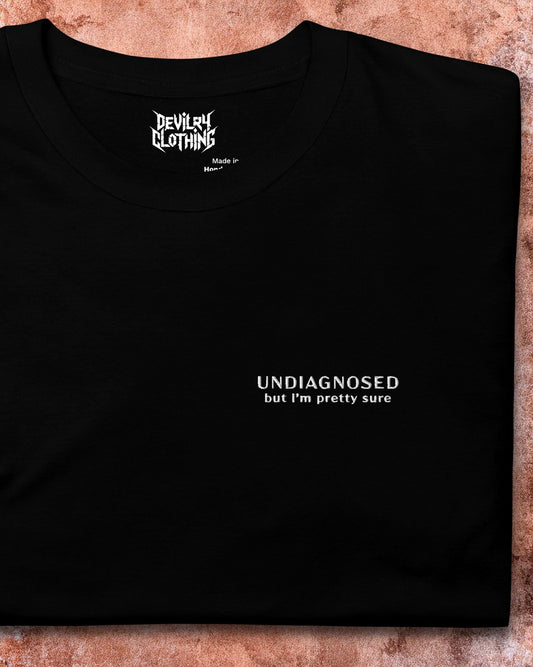 Undiagnosed (But I’m Pretty Sure) – Embroidered T-Shirt