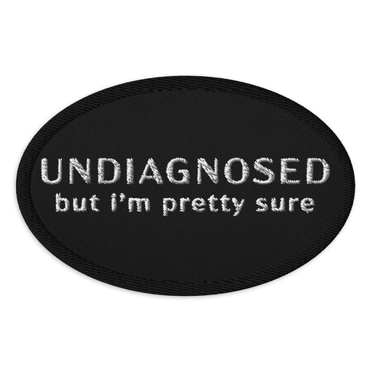 UNDIAGNOSED But I'm Pretty Sure Patch
