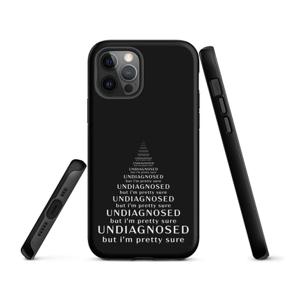 Undiagnosed (But I’m Pretty Sure) – Tough iPhone Case
