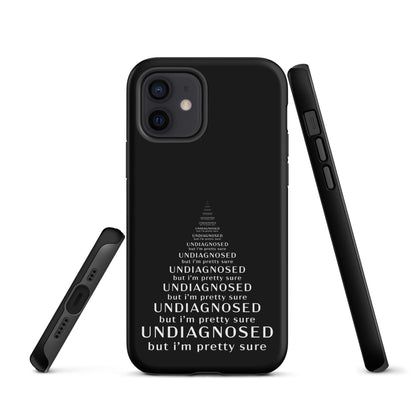 Undiagnosed (But I’m Pretty Sure) – Tough iPhone Case