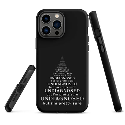 Undiagnosed (But I’m Pretty Sure) – Tough iPhone Case