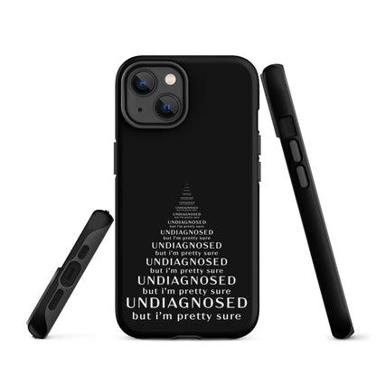 Undiagnosed (But I’m Pretty Sure) – Tough iPhone Case