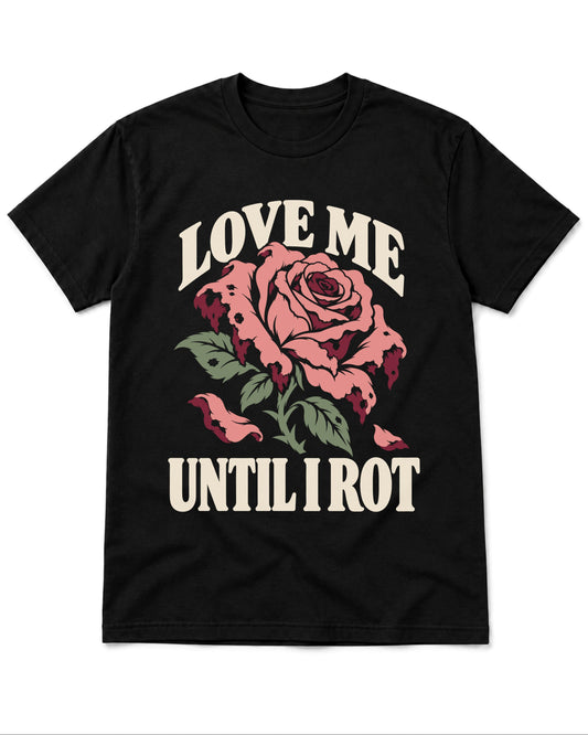 Until I Rot T-Shirt