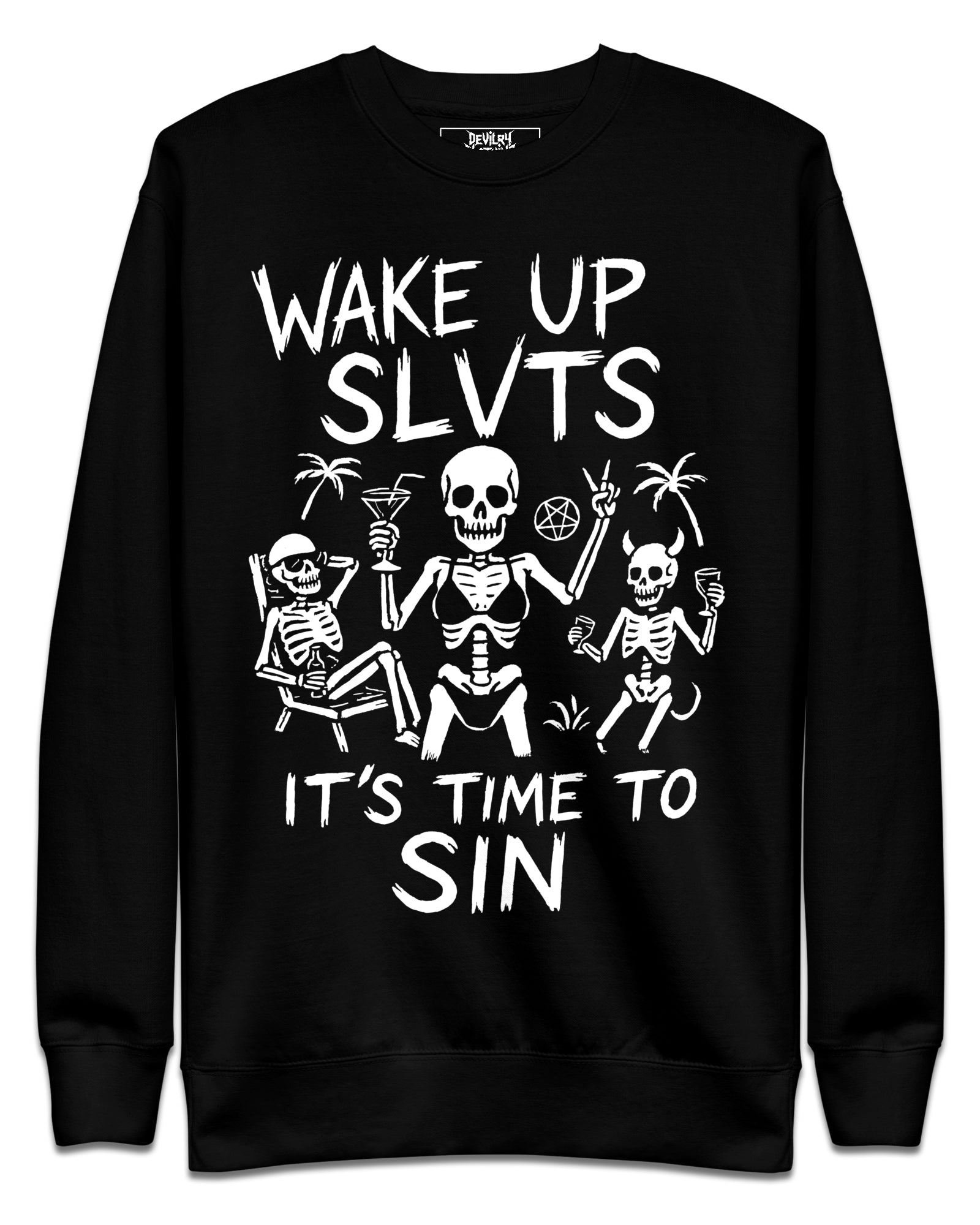 WAKE UP, IT’S TIME TO SIN Sweatshirt