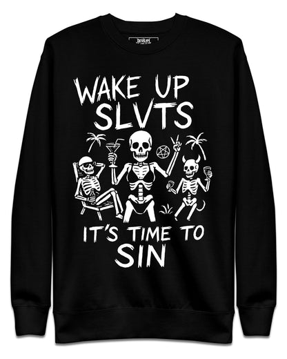 WAKE UP, IT’S TIME TO SIN Sweatshirt