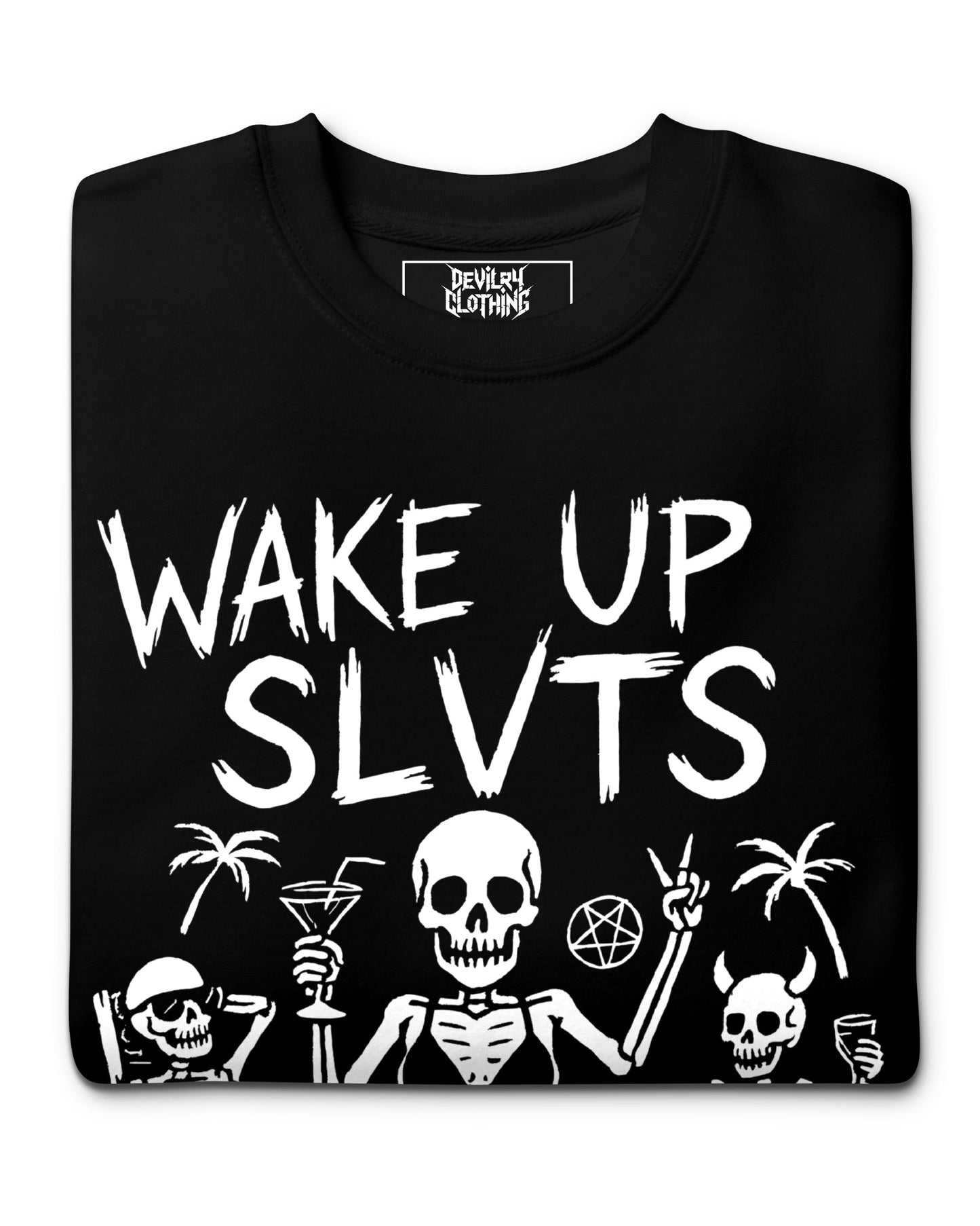 WAKE UP, IT’S TIME TO SIN Sweatshirt