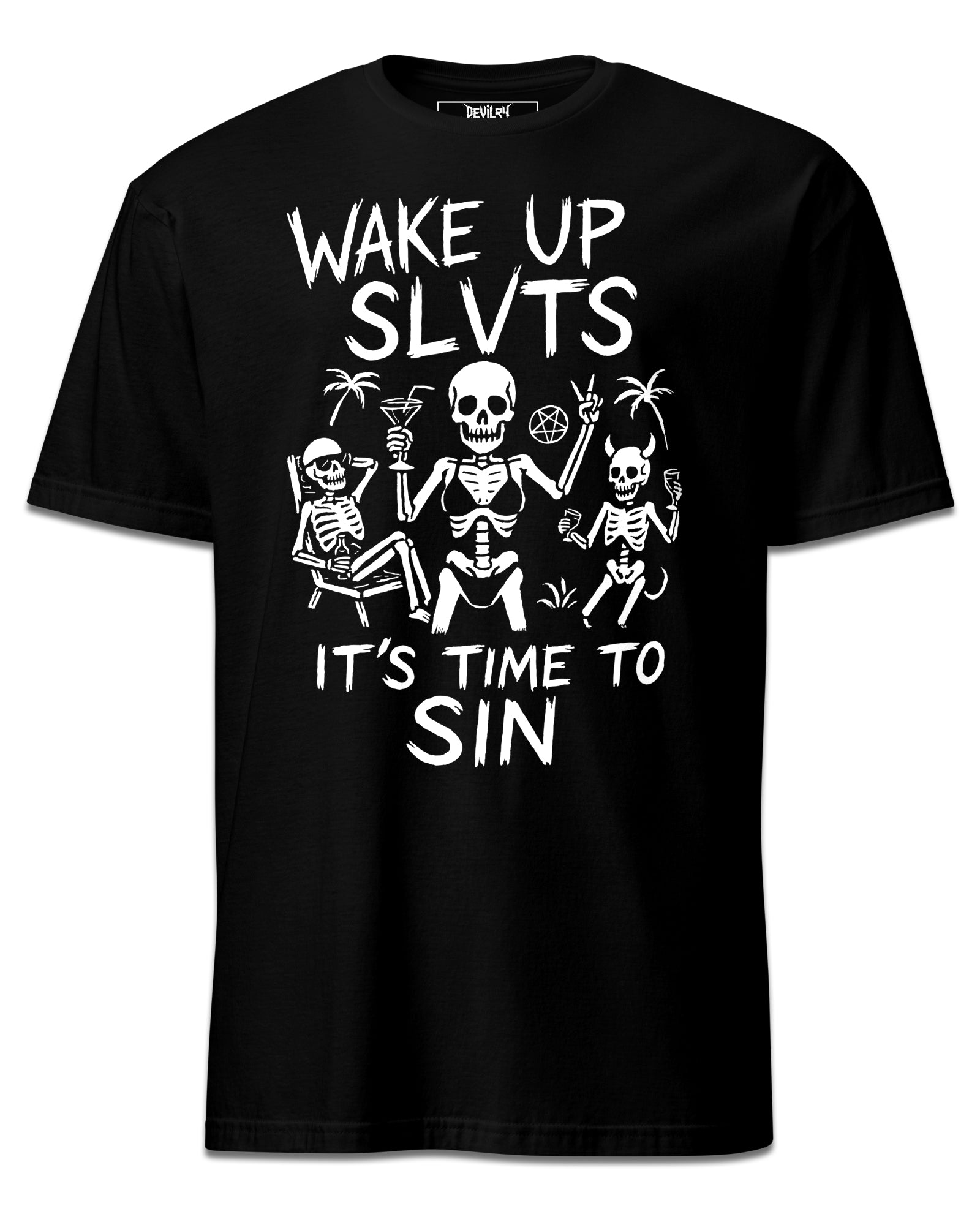 WAKE UP, IT’S TIME TO SIN T-Shirt