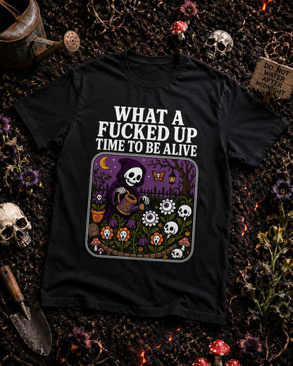 What A F*cked Up Time T-Shirt