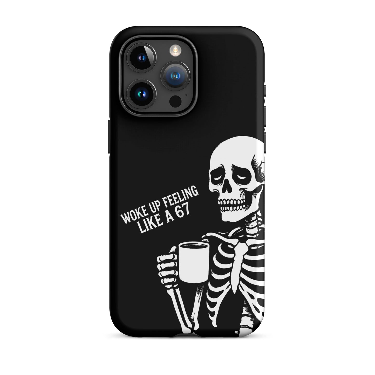 WOKE UP A 67 Tough Phone Case for iPhone®