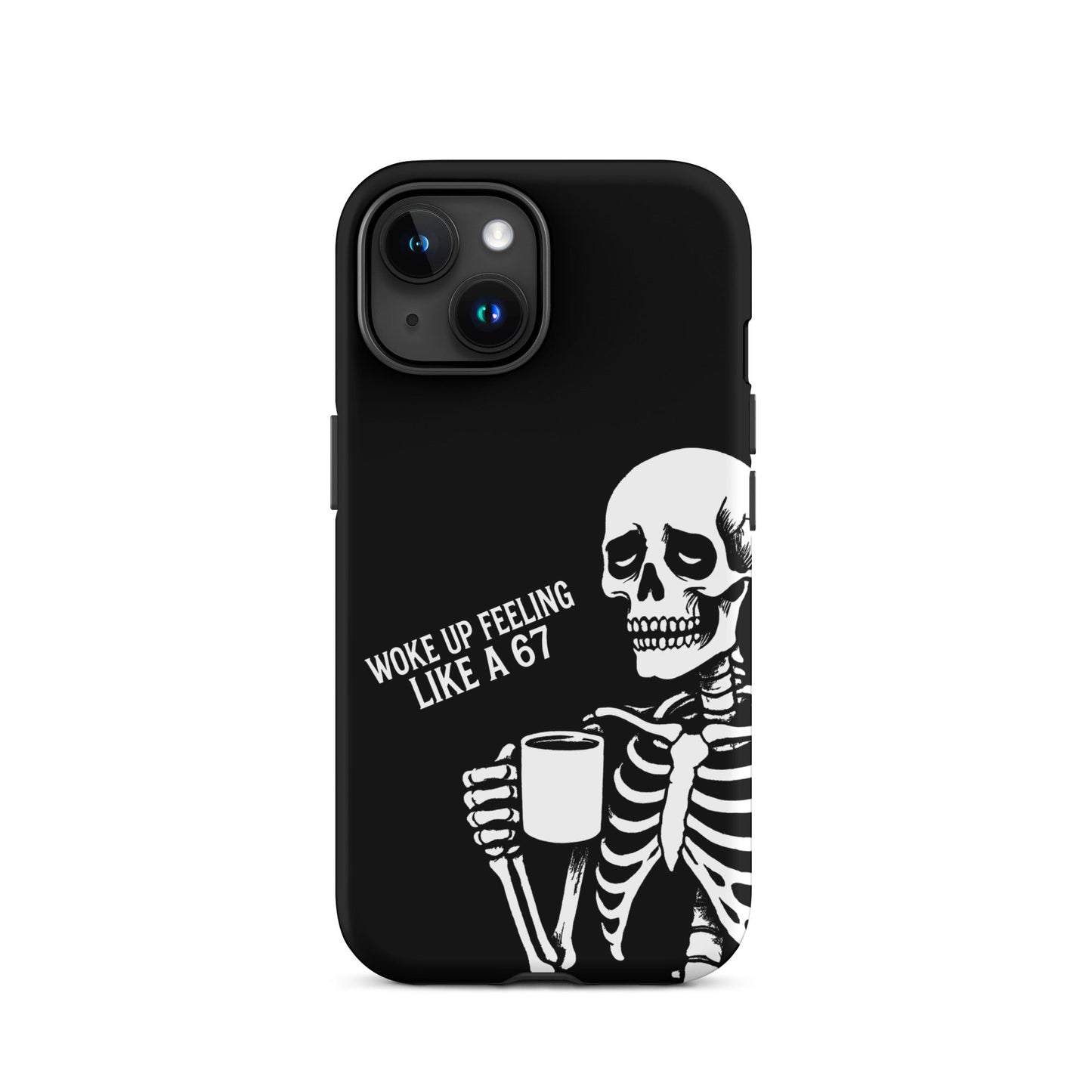 WOKE UP A 67 Tough Phone Case for iPhone®