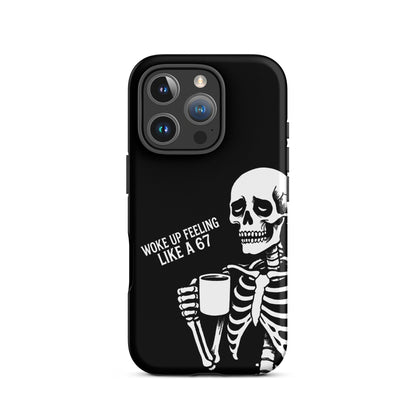 WOKE UP A 67 Tough Phone Case for iPhone®