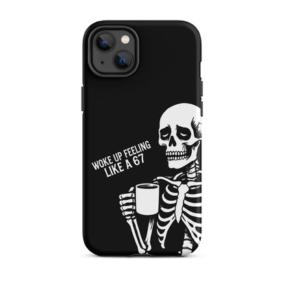 WOKE UP A 67 Tough Phone Case for iPhone®