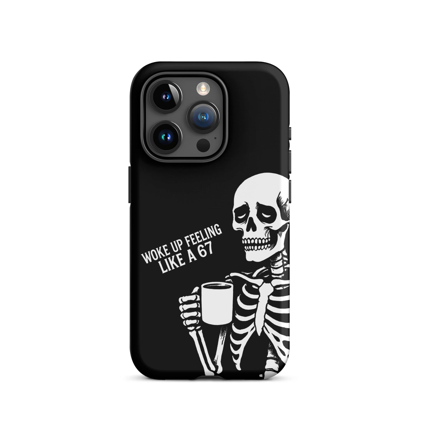 WOKE UP A 67 Tough Phone Case for iPhone®