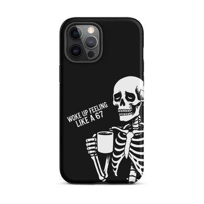 WOKE UP A 67 Tough Phone Case for iPhone®