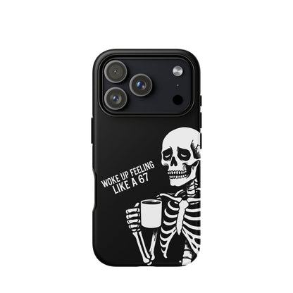 WOKE UP A 67 Tough Phone Case for iPhone®