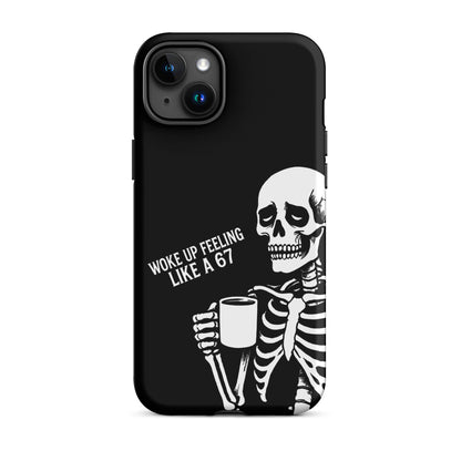 WOKE UP A 67 Tough Phone Case for iPhone®