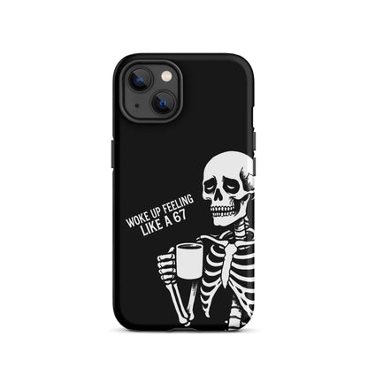 WOKE UP A 67 Tough Phone Case for iPhone®