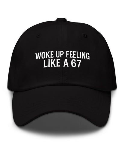 WOKE UP FEELING LIKE A 67 Dad hat