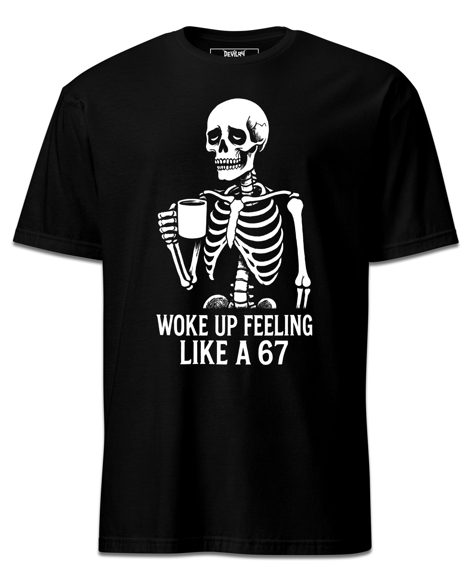 WOKE UP FEELING LIKE A 67 T-Shirt