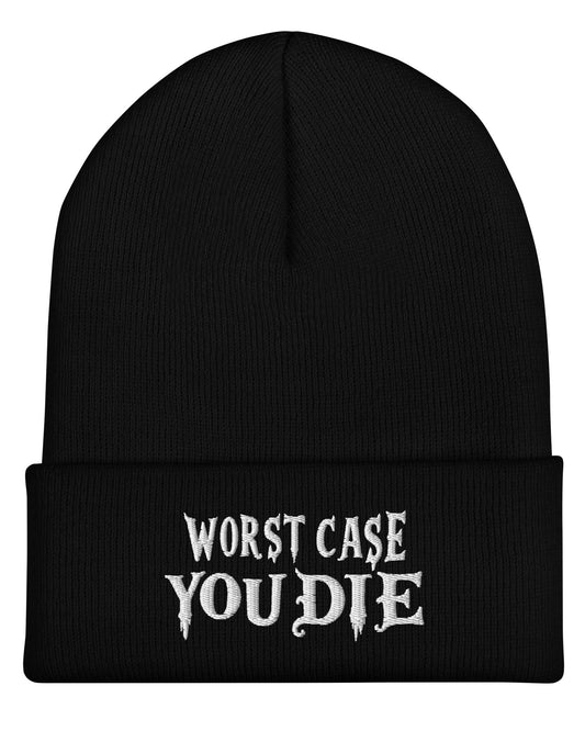Worst Case You Die Beanie