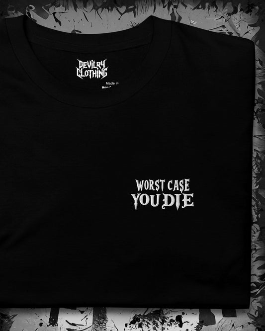 Worst Case You Die Embroidered T-Shirt