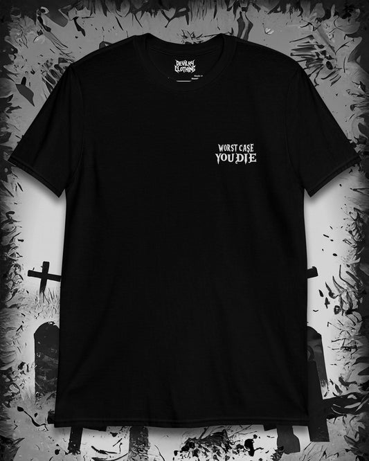 Worst Case You Die Embroidered T-Shirt