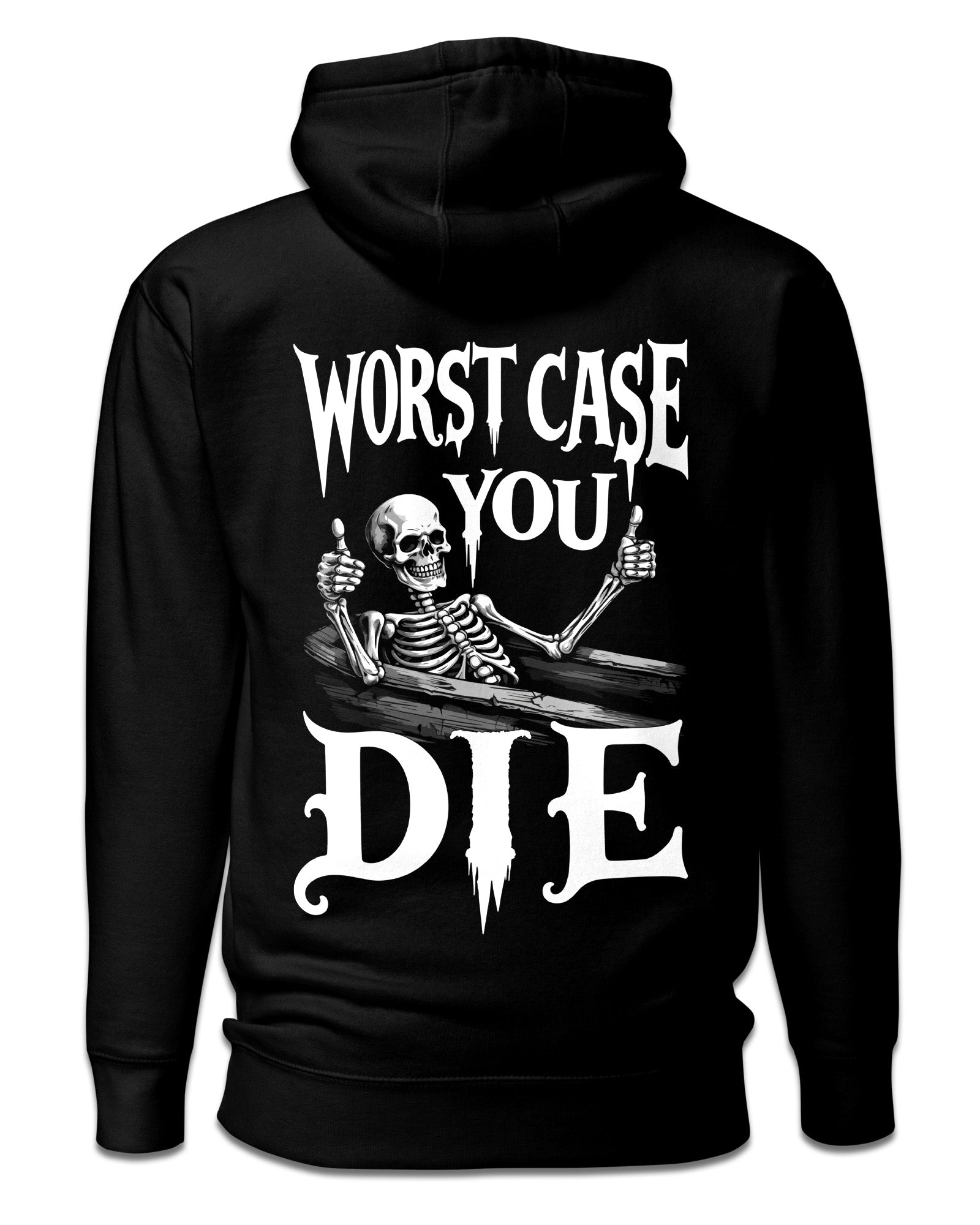 Worst Case You Die Hoodie