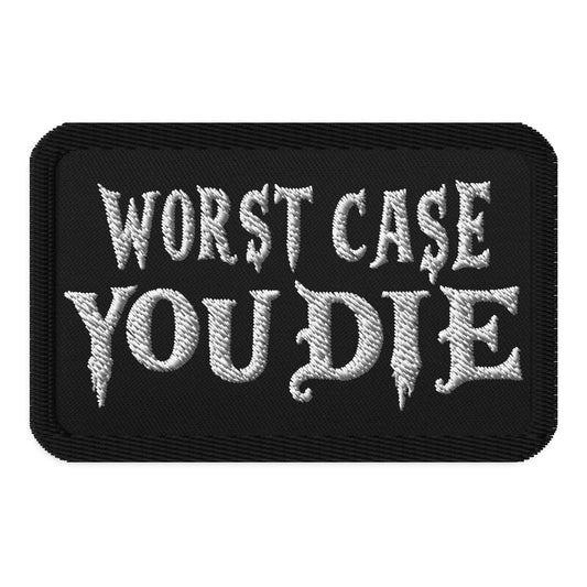 Worst Case You Die Patch