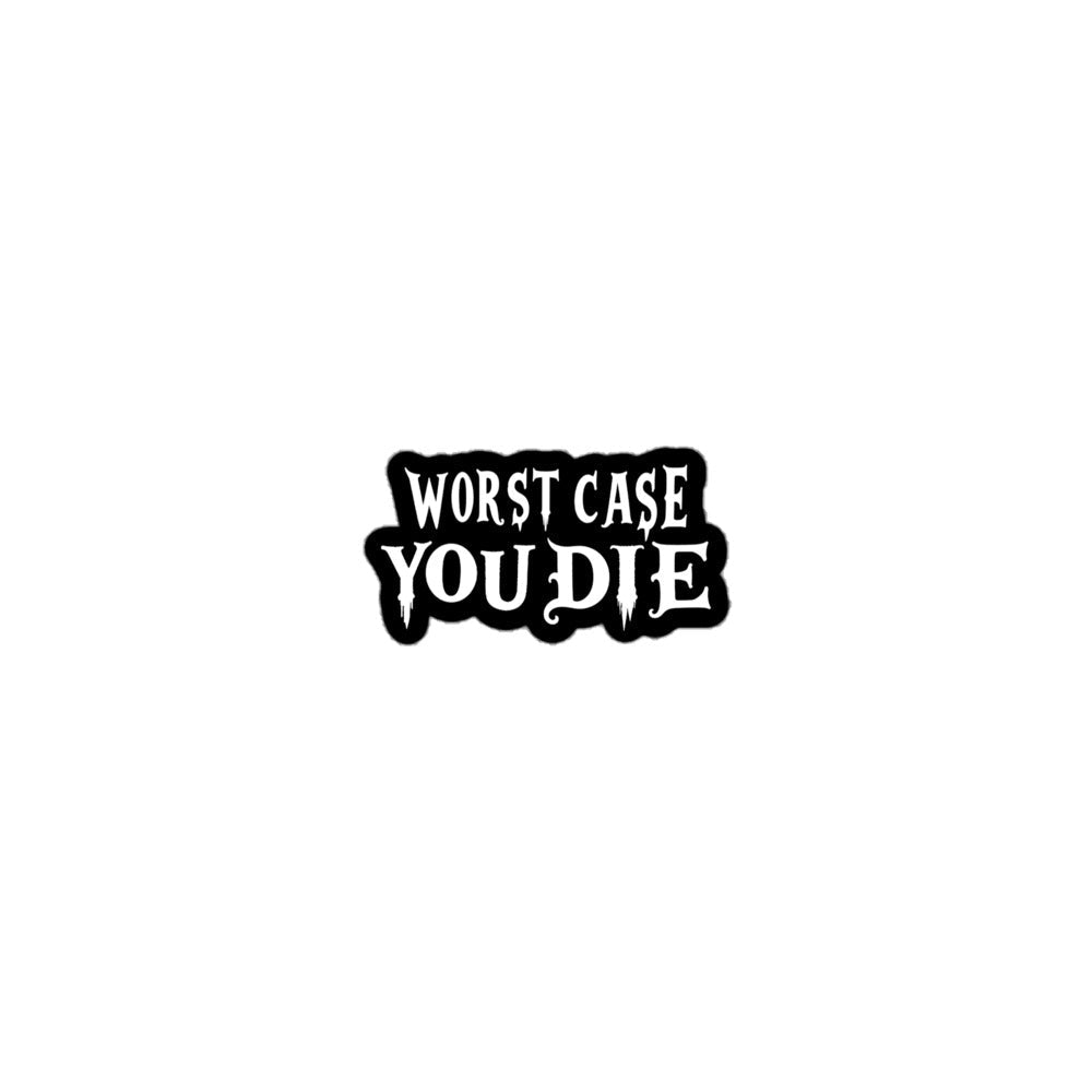 Worst Case You Die Sticker