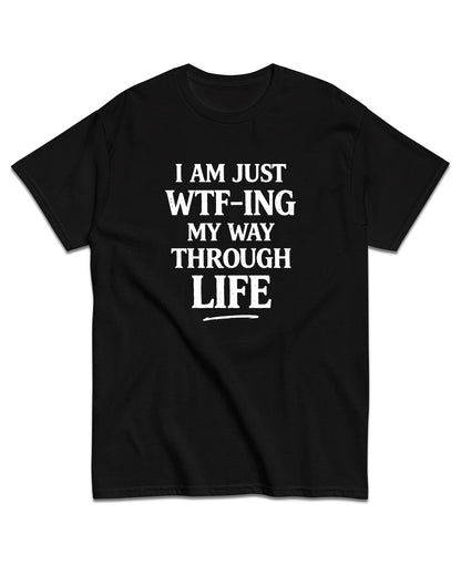 WTF-ing My Way Through Life T-Shirt