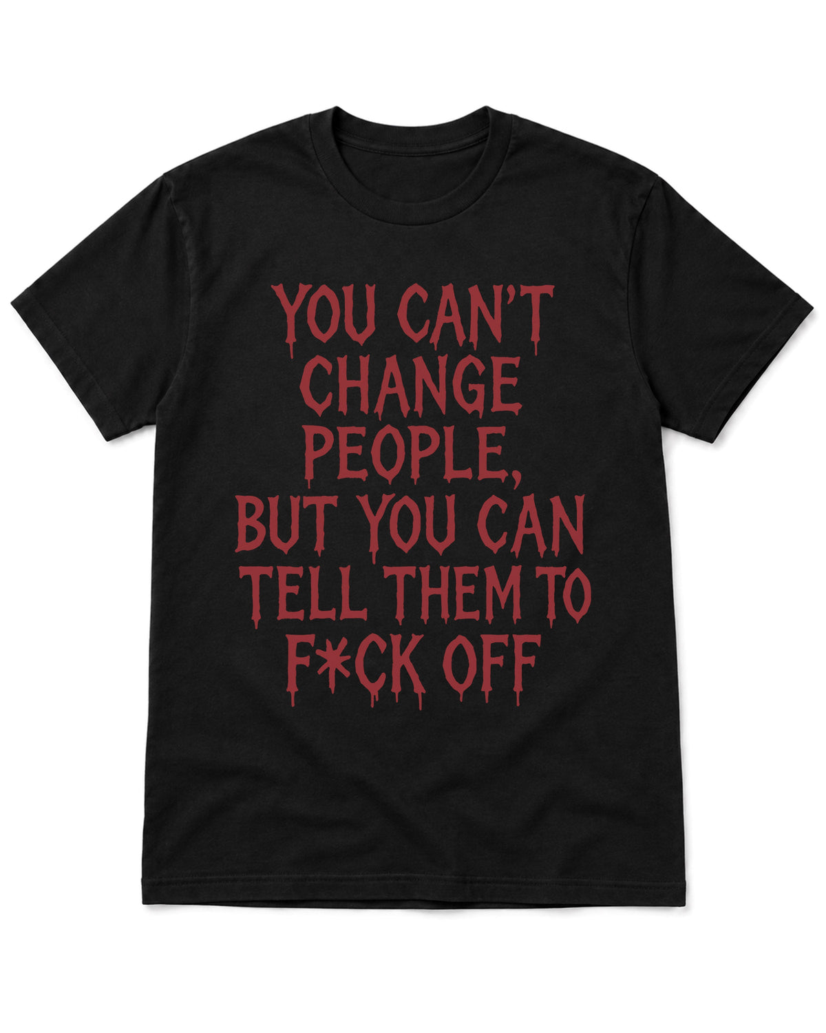 You can’t change people T-Shirt