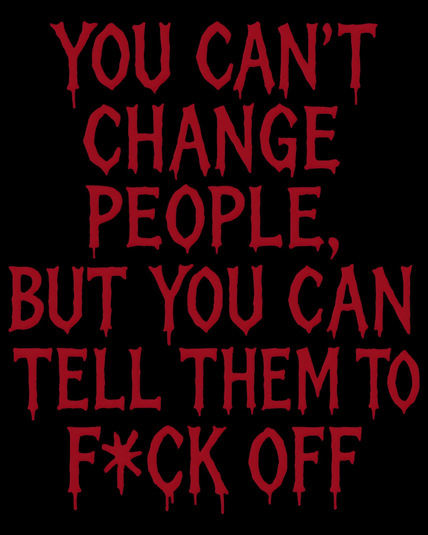 You can’t change people T-Shirt