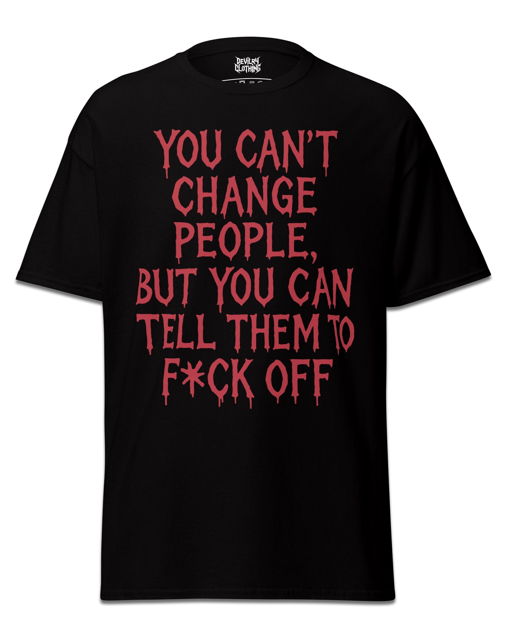 You can’t change people T-Shirt