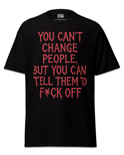 You can’t change people T-Shirt