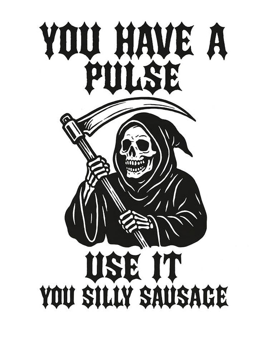 You Have A Pulse T-Shirt