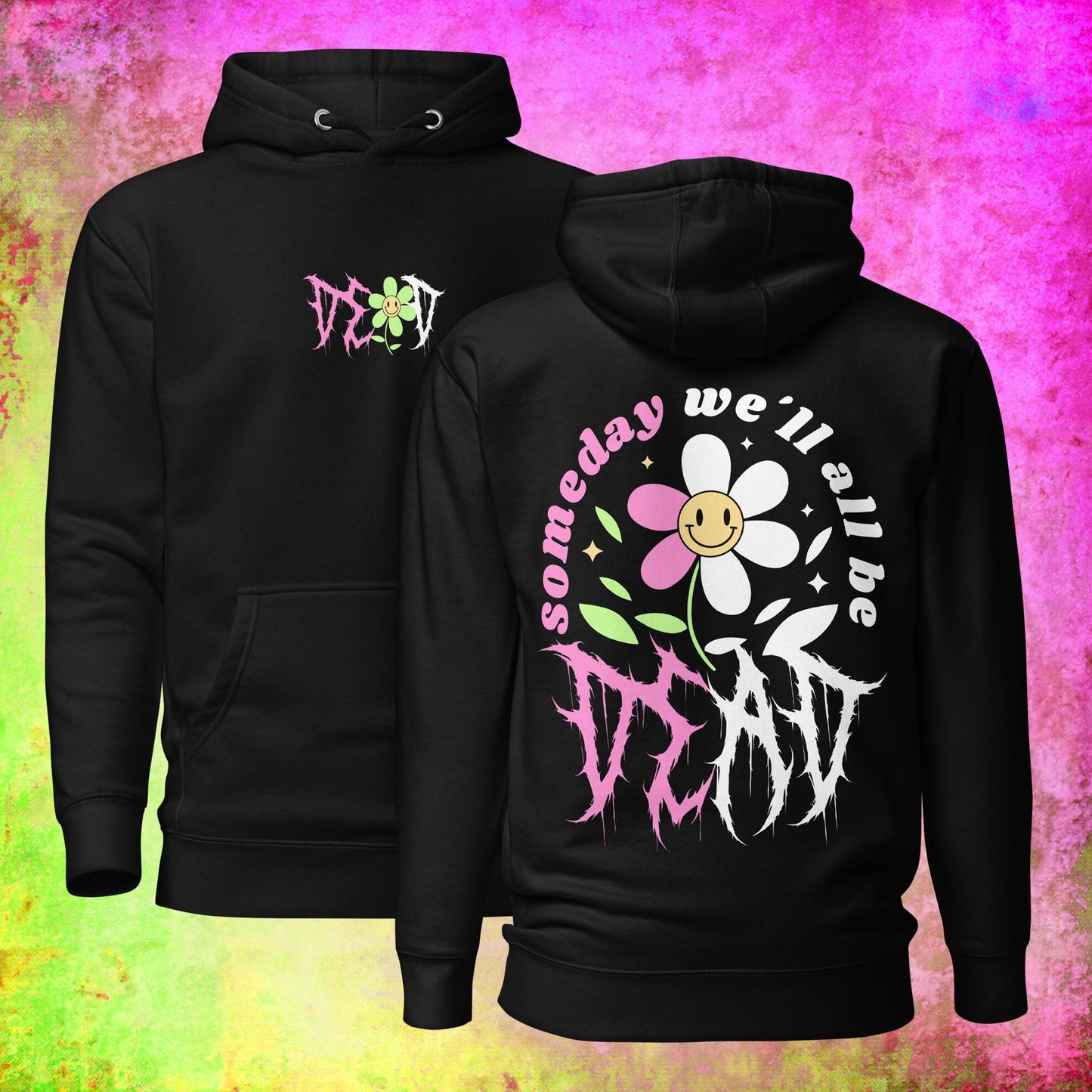 Someday We'll All Be Dead Hoodie/T-Shirt