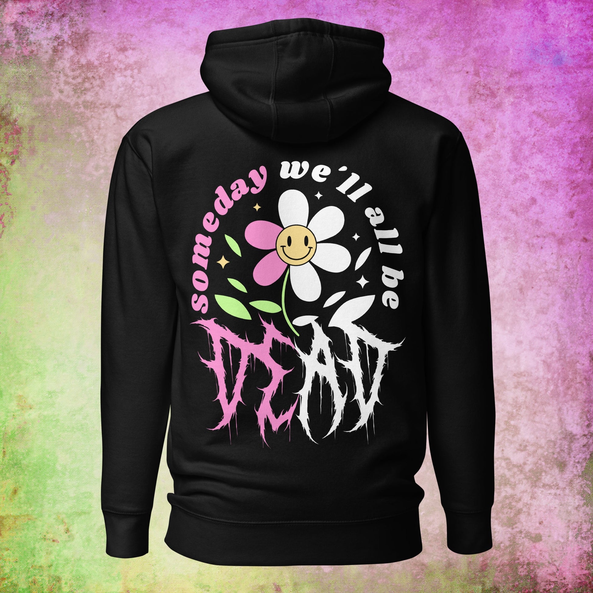 Someday We'll All Be Dead Hoodie/T-Shirt